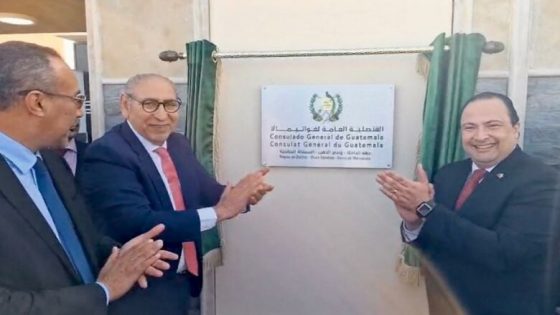 الداخلة…افتتاح قنصلية عامة لجمهورية غواتيمالا