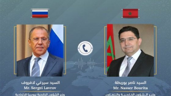 السيد ناصر بوريطة يتلقى اتصالا هاتفيا من نظيره الروسي